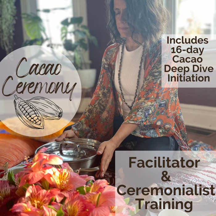 Cacao Ceremony Facilitator & Ceremonialist Training. Starts Online March 20